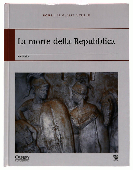EBOND Le Guerre Civili Iii. La Morte Della Repubblica Osprey Roma Libro LI034737