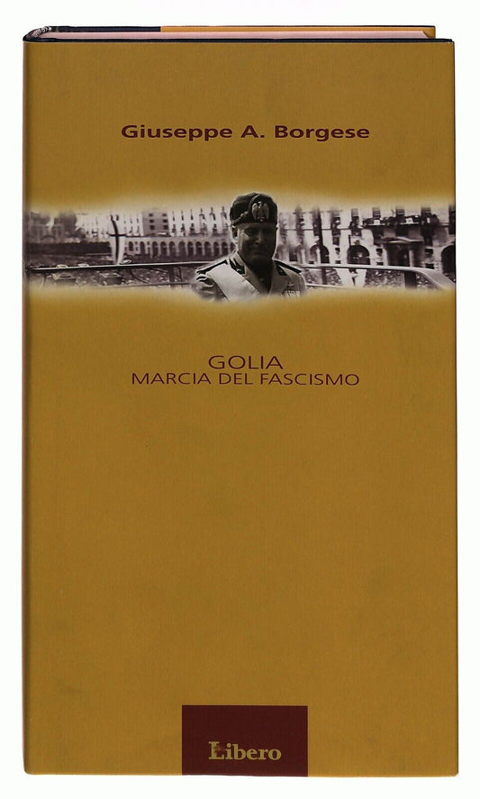 EBOND Golia Marcia Del Fascismo Giuseppe A. Borgese Libero 2004 Libro LI035012