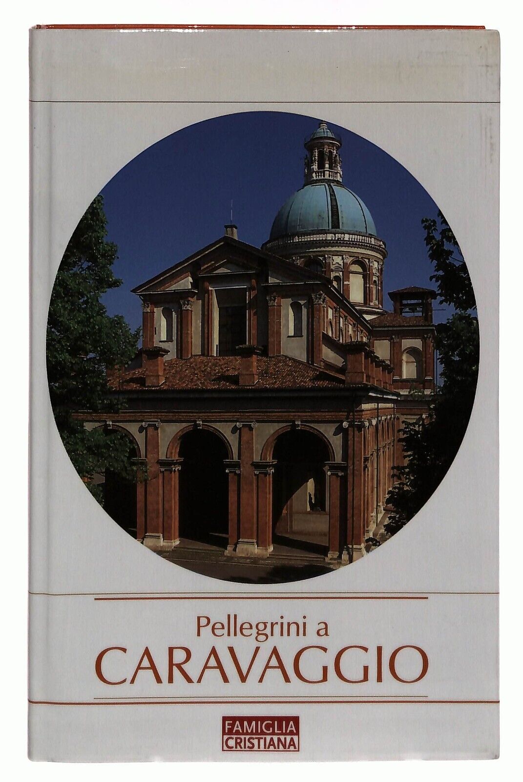 EBOND Pellegrini a Caravaggio Famiglia Cristiana 2004 Libro LI035143