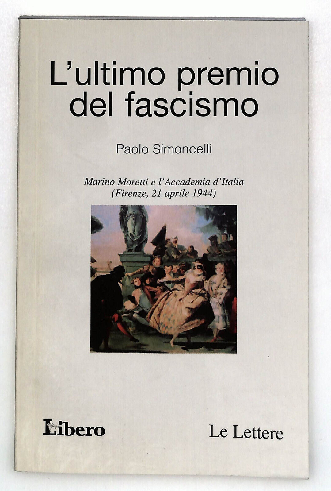EBOND Le Lettere L'ultimo Premio Del Fascismo Libero Libro LI035284
