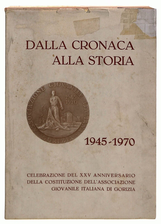 EBOND Dalla Cronaca Alla Storia 1945-1970 Ediz N.107 Gorizia 1971 Libro LI035356