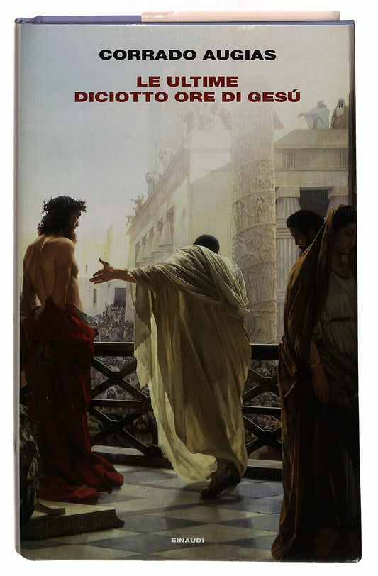 EBOND Le Ultime Diciotto Ore Di Gesu Corrado Augias Einaudi 2015 Libro LI035406