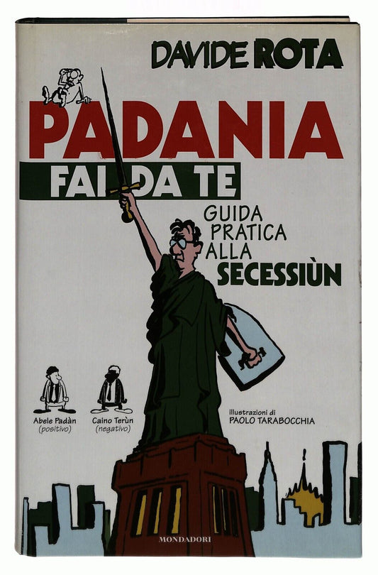 EBOND Padania Fai Da Te. Guida Pratica Alla Secessione D. Rota Libro LI035452