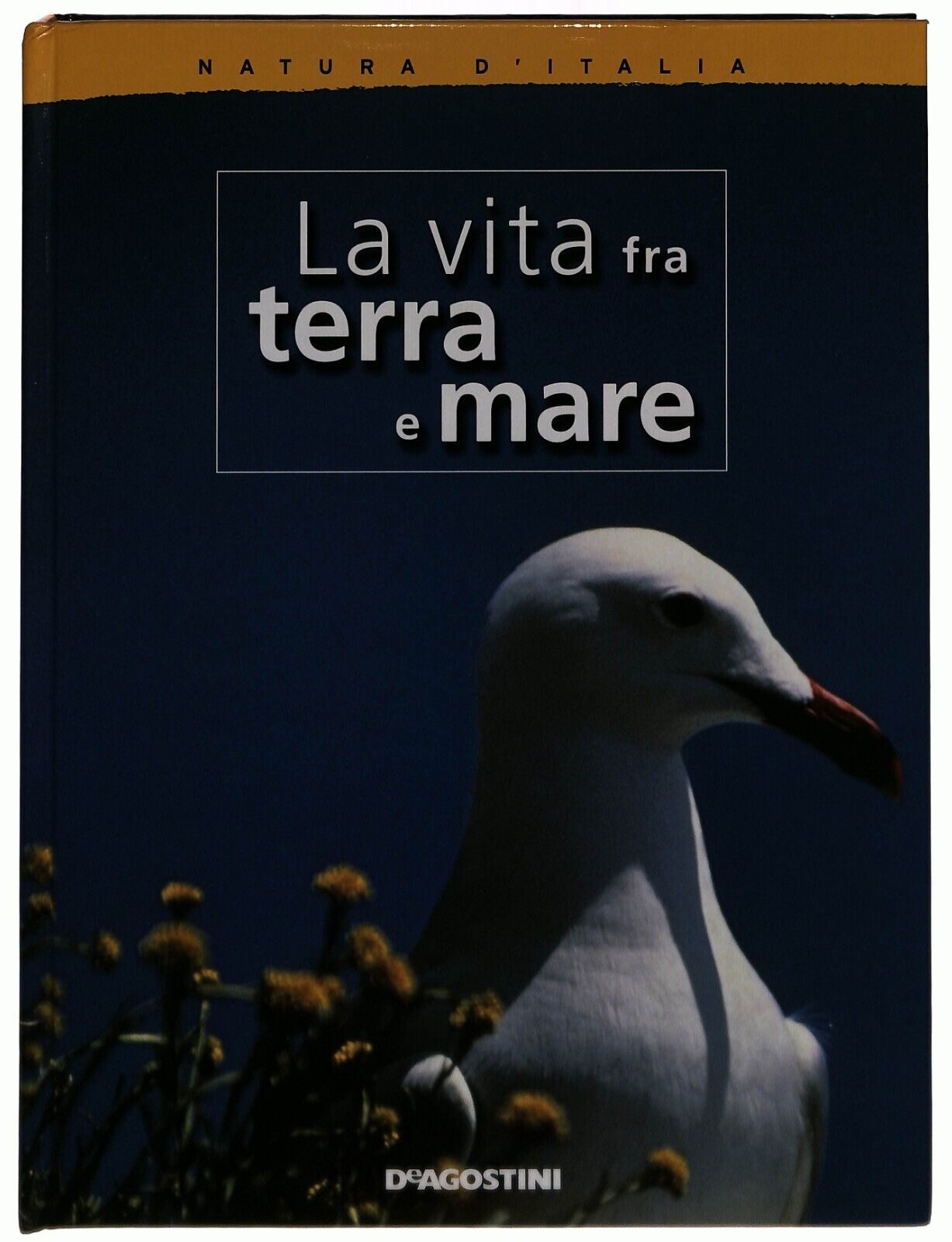 EBOND La Vita Fra Terra e Mare Natura D'italia 2007 Libro LI035508