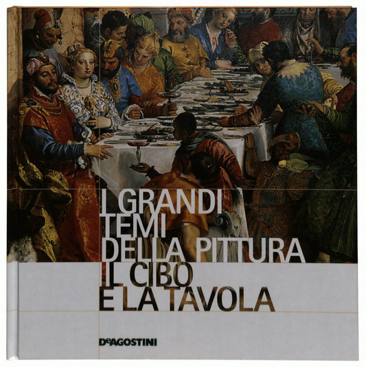 EBOND i Grandi Temi Della Pittura 33 Il Cibo e La Tavola 2006 Libro LI035676