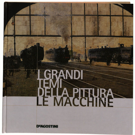 EBOND i Grandi Temi Della Pittura 57 Le Macchine De Agostini 2006 Libro LI035693