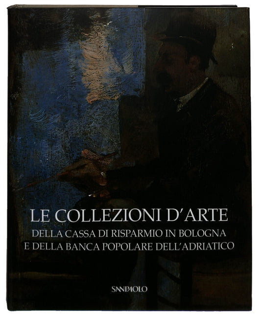 EBOND Le Collezioni D'arte Della Caribo e B. P. Adriatico 2005 Libro LI035727