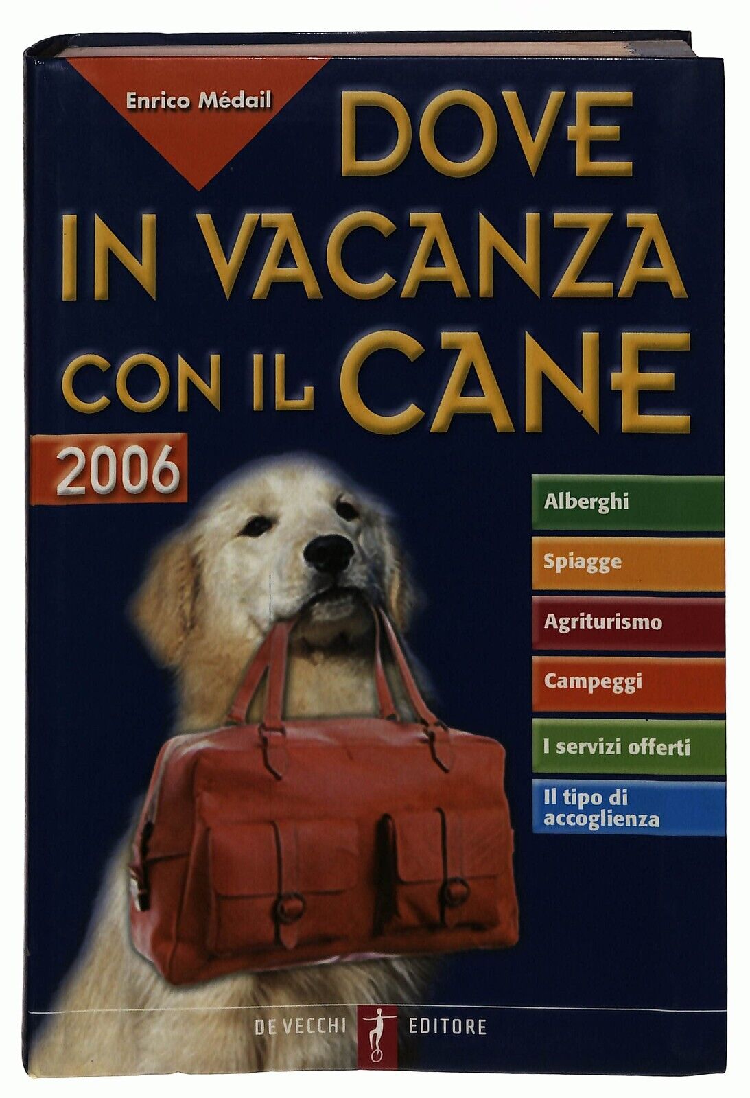 EBOND Dove In Vacanza Con Il Cane 2006 Enrico Medail De Vecchi Libro LI035763
