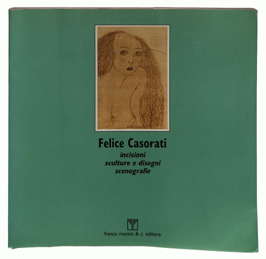 EBOND Felice Casorati Incisioni Sculture Disegni Ed. Muzzio 1985 Libro LI036026