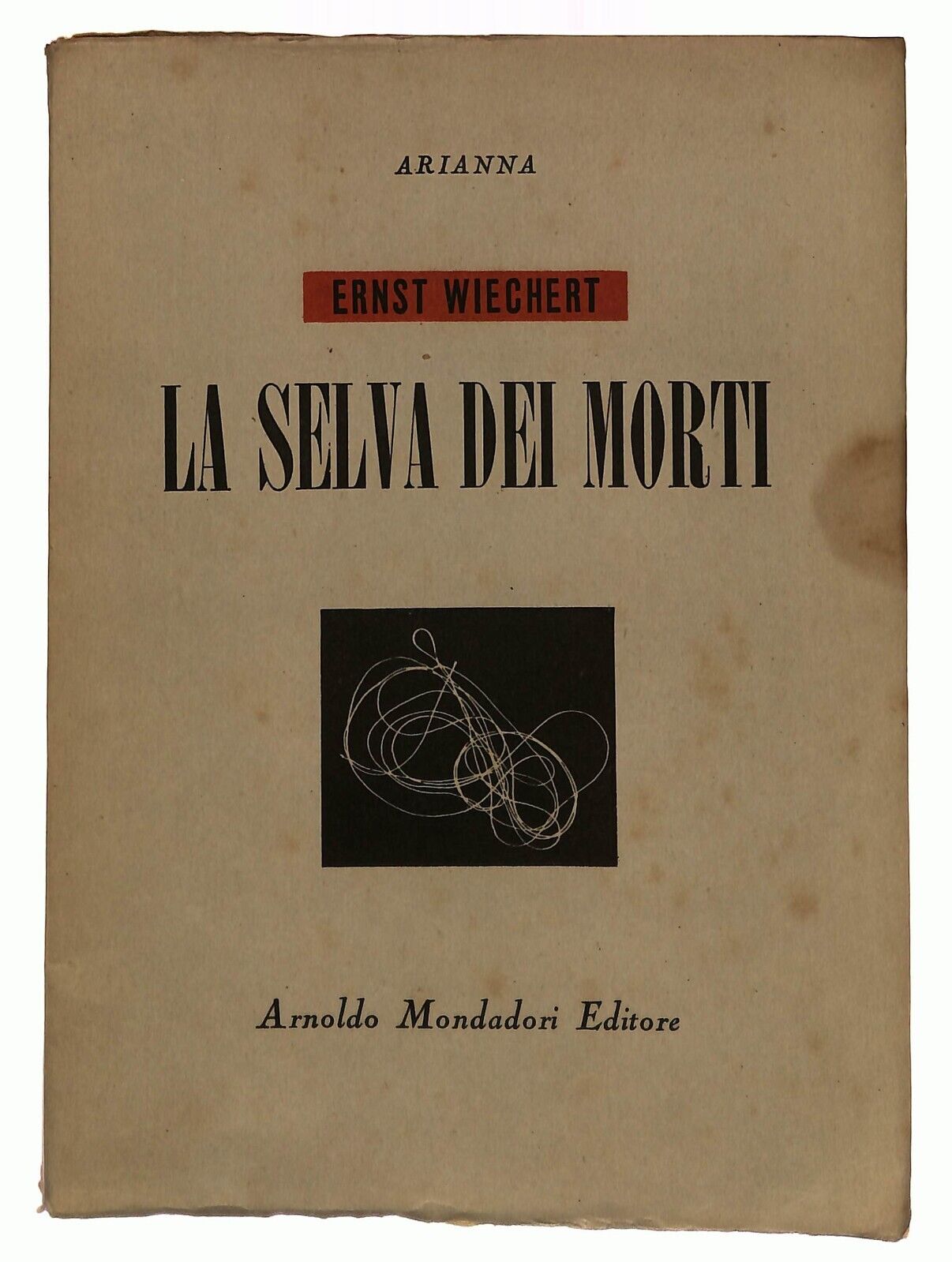 EBOND La Selva Dei Morti Ernest Wiechert Arianna Mondadori 1947 Libro LI036055