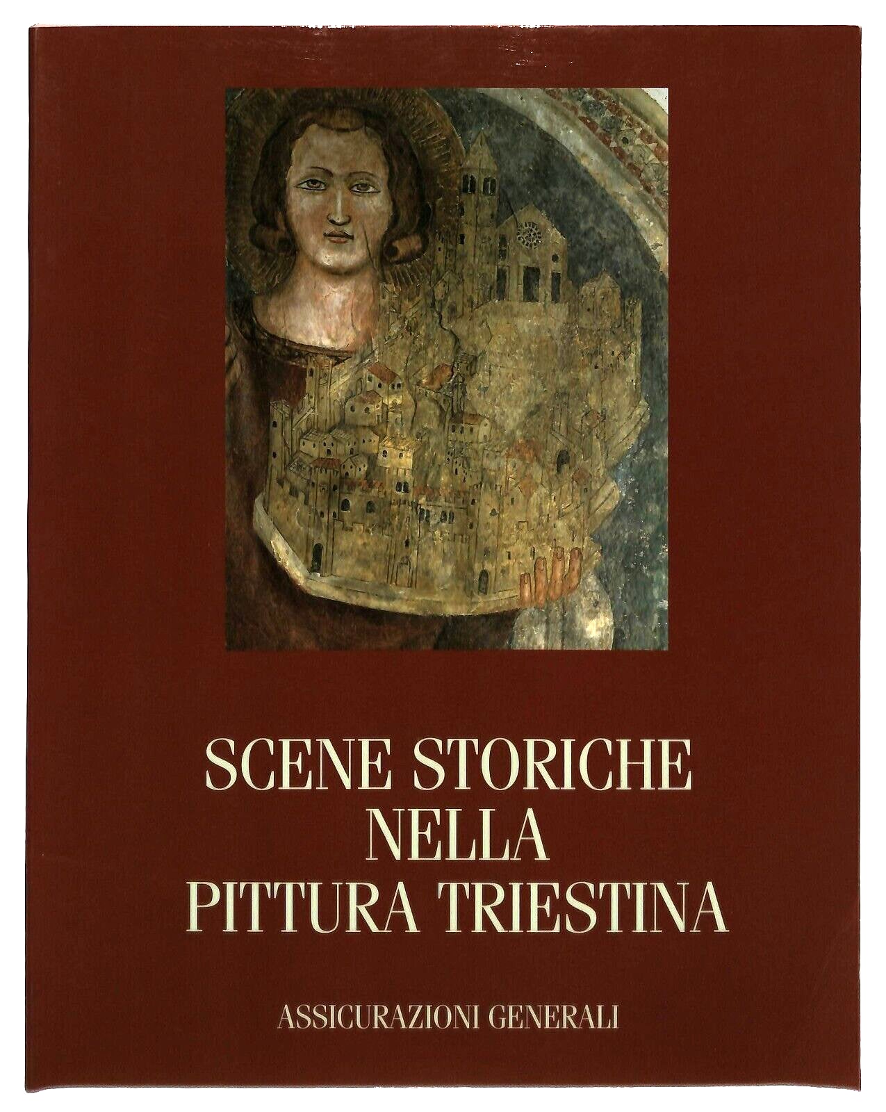 EBOND Scene Storiche Nella Pittura Triestina Assic. Generali 1996 Libro LI036137