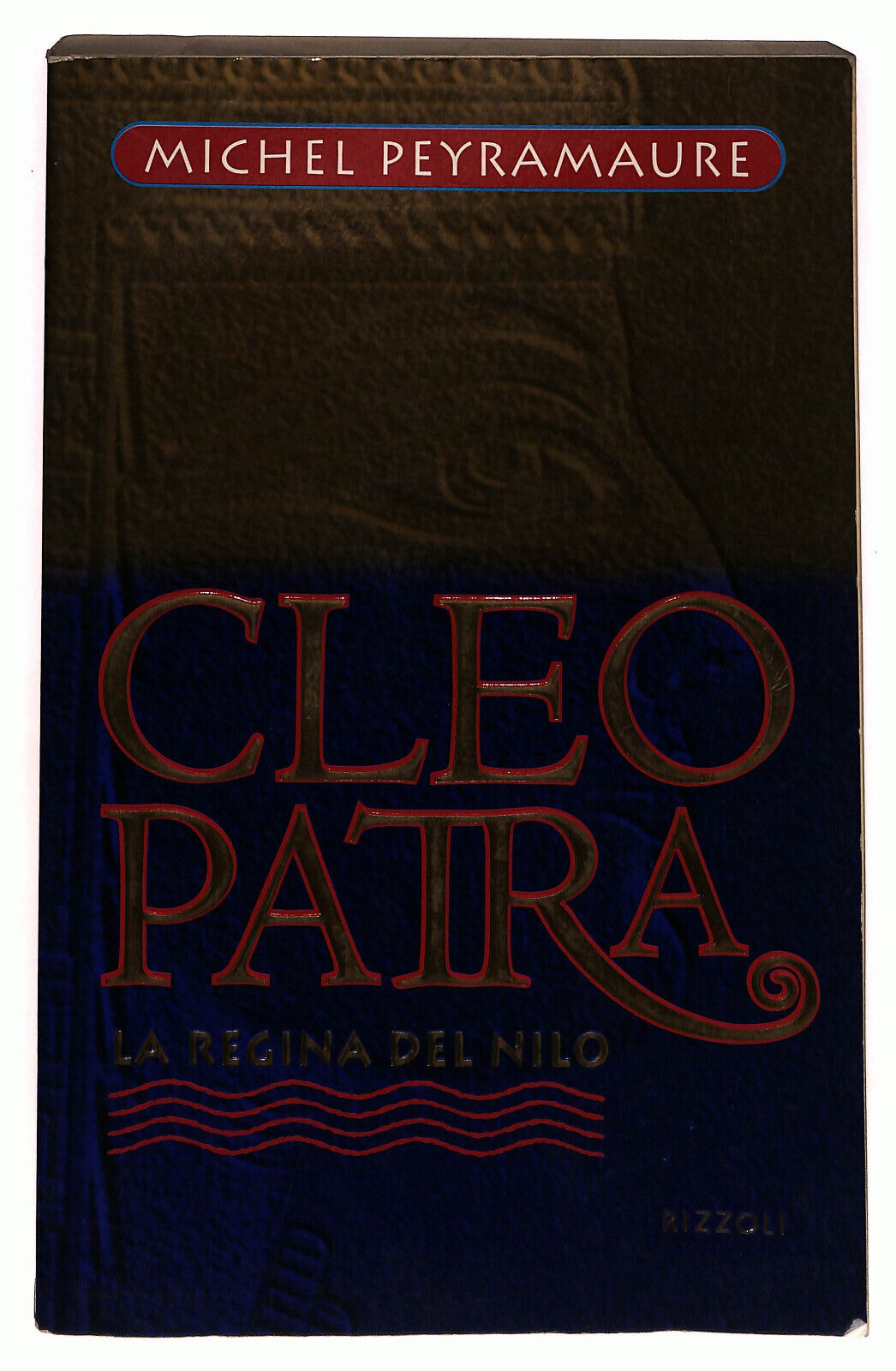 EBOND Cleopatra La Regina Del Nilo Di Michel Peyramaure Rizzoli Libro LI036303