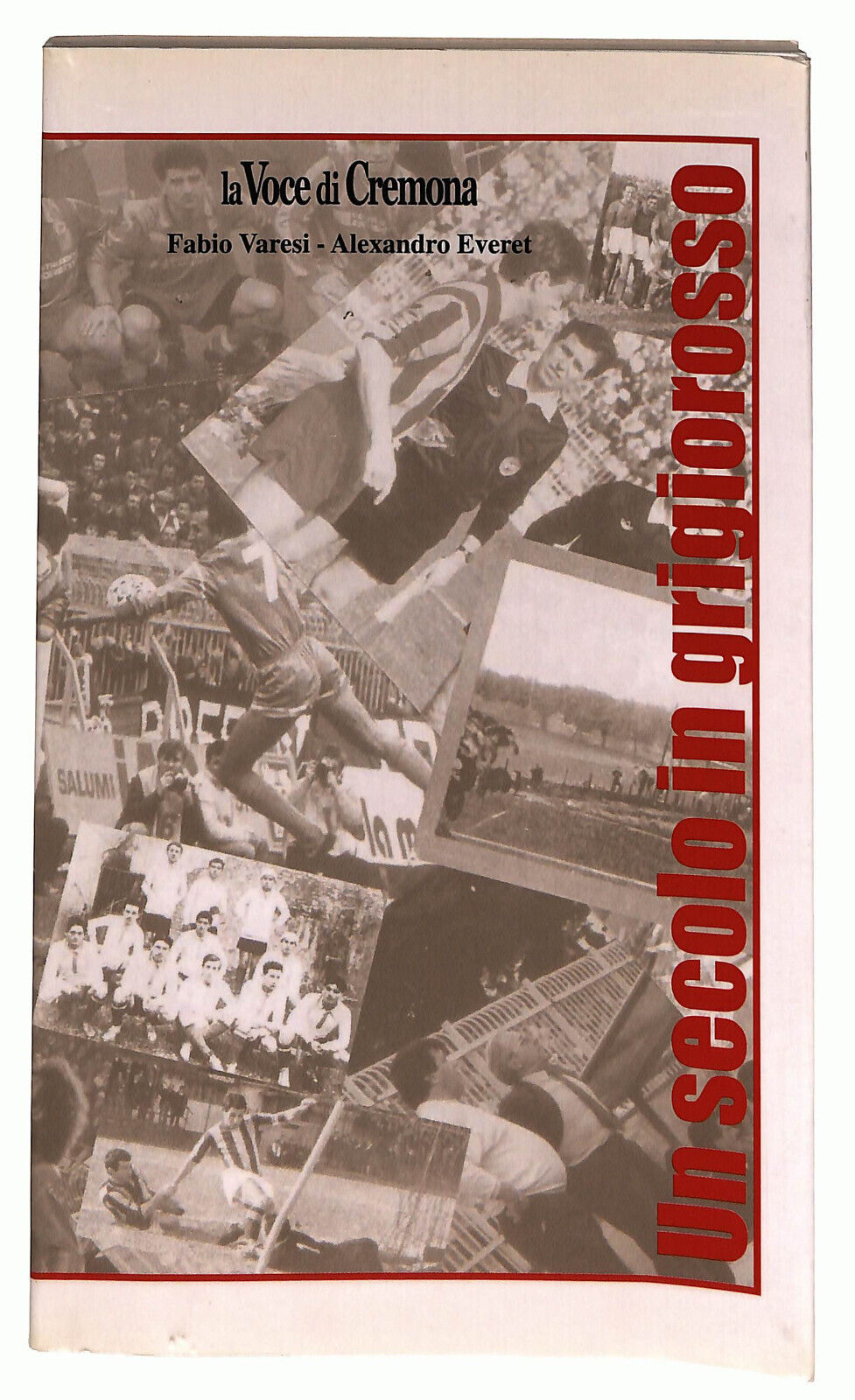 EBOND Un Secolo In Grigiorosso Di Fabio Varesi e Alexandro Everet Libro LI036585