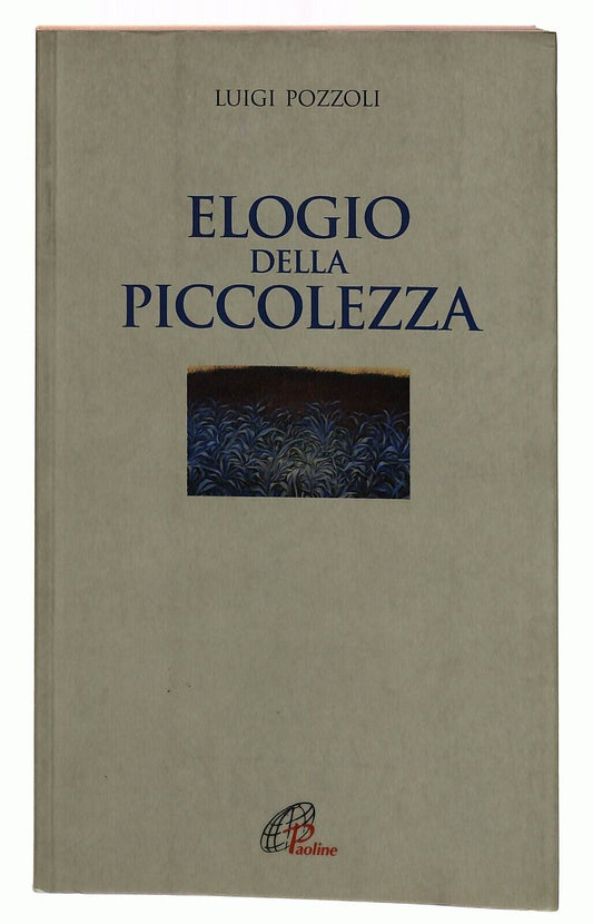 EBOND Elogio Della Piccolezza Luigi Pozzoli Ed. Paoline 2003 Libro LI036881