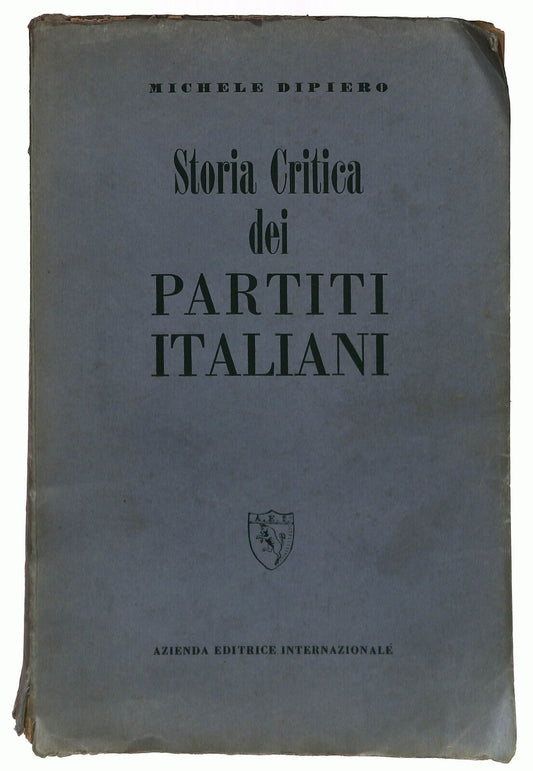 EBOND Storia Critica Dei Partiti Italiani Michele Dipiero 1946 Libro LI037305