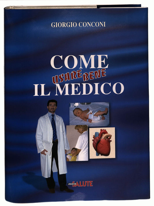 EBOND Come Usare Bene Il Medico Giorgio Conconi Missione Salute Libro LI037379