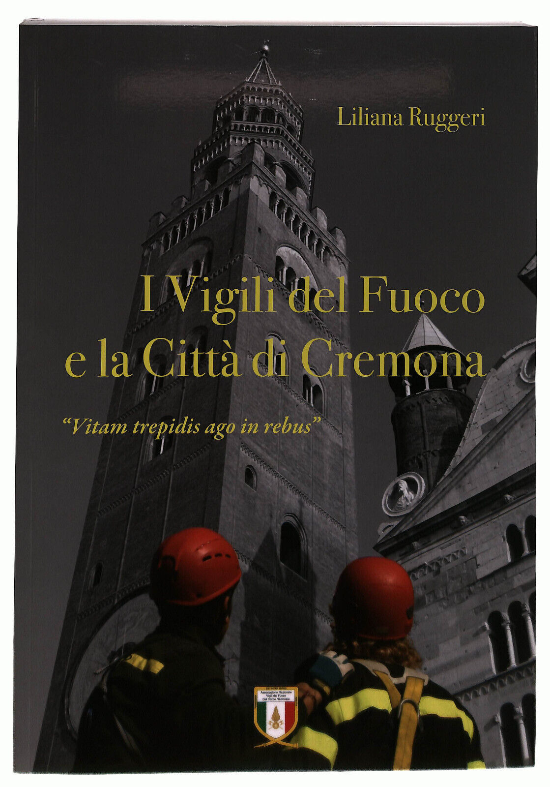 EBOND Liliana Ruggeri i Vigili Del Fuoco e La Citta Di Cremona Libro LI037381