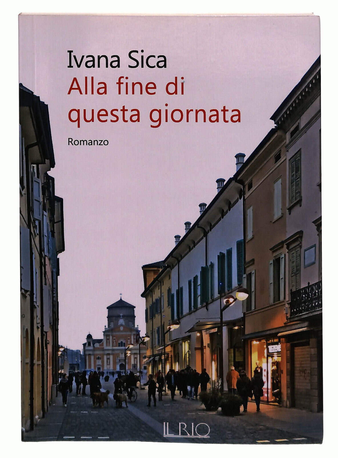 EBOND Ivana Sica Alla Fine Di Questa Giornata Il Rio Libro LI038055