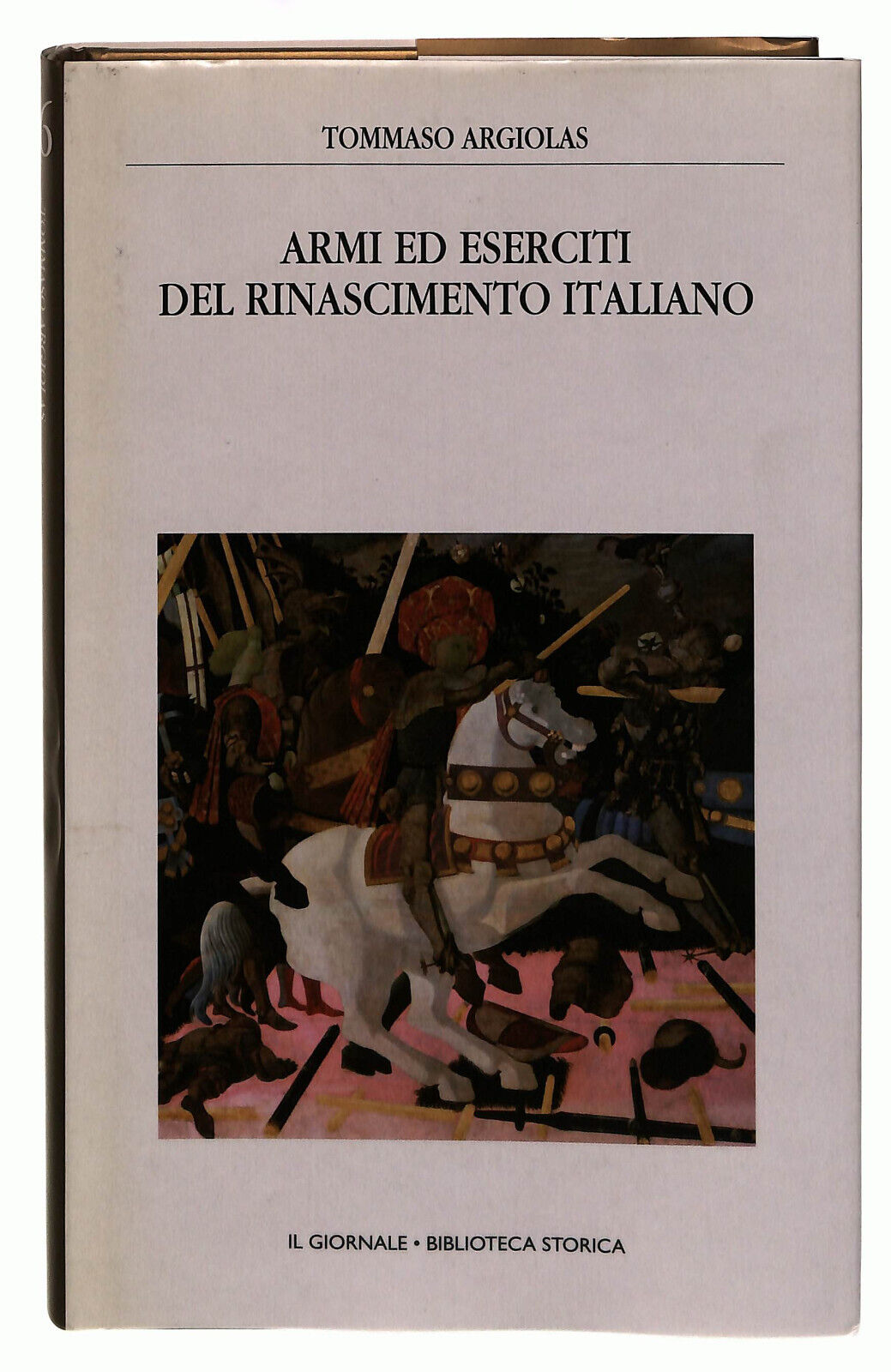 EBOND Armi Eserciti Rinascimento Argiolas Il Giornale Volume 36 Libro LI038786