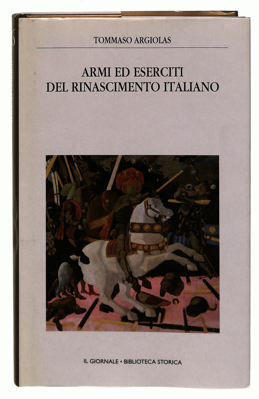 EBOND Armi Eserciti Rinascimento Argiolas Il Giornale Volume 36 Libro LI038786