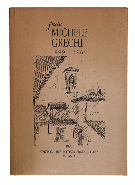 EBOND Frate Michele Grechi 1899-1964 Biblioteca Francescana Libro LI039111