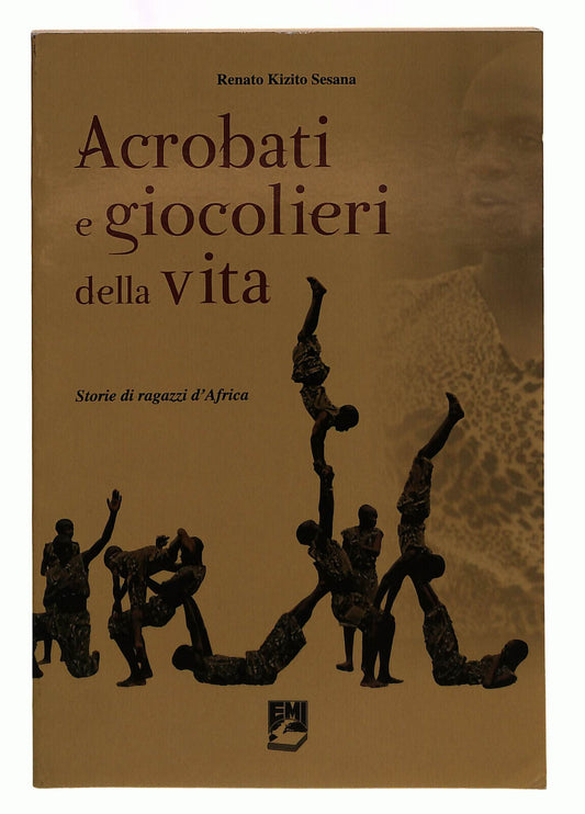 EBOND Acrobati E Giocolieri Della Vita Renato Kizito Emi Libro LI039201