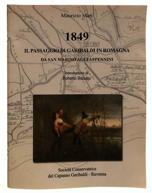 EBOND 1849 Il Passaggio Di Garibaldi In Romagna Balzani Libro LI039390
