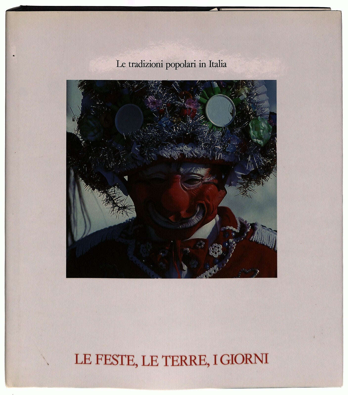 EBOND Le Tradizioni Popolari In Italia Le Feste Le Terre I Giorni Libro LI039403
