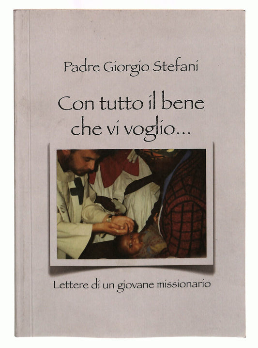 EBONDPadre Giorgio Stefani Con Tutto Il Bene Che Vi Voglio Libro LI039538