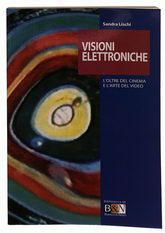 EBOND Visioni Elettroniche L'oltre Del Cinema e L'arte Del Video Libri Libro LI039606