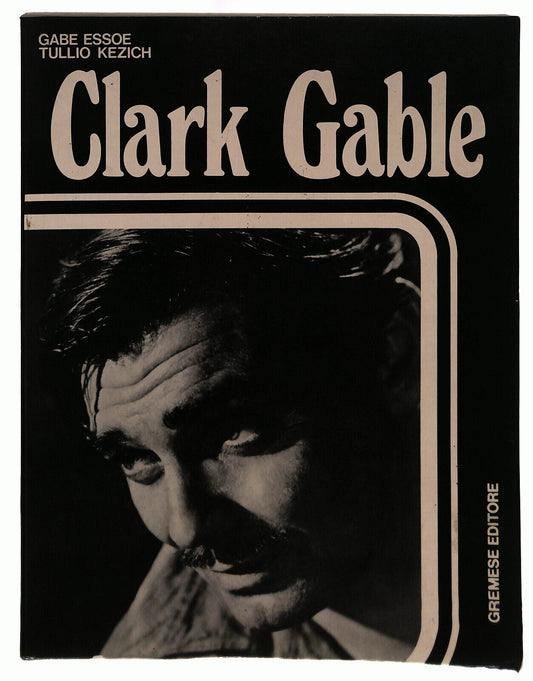 EBOND Gabe Essoe Tullio Kezich Clark Gable Gremese Libro LI039629