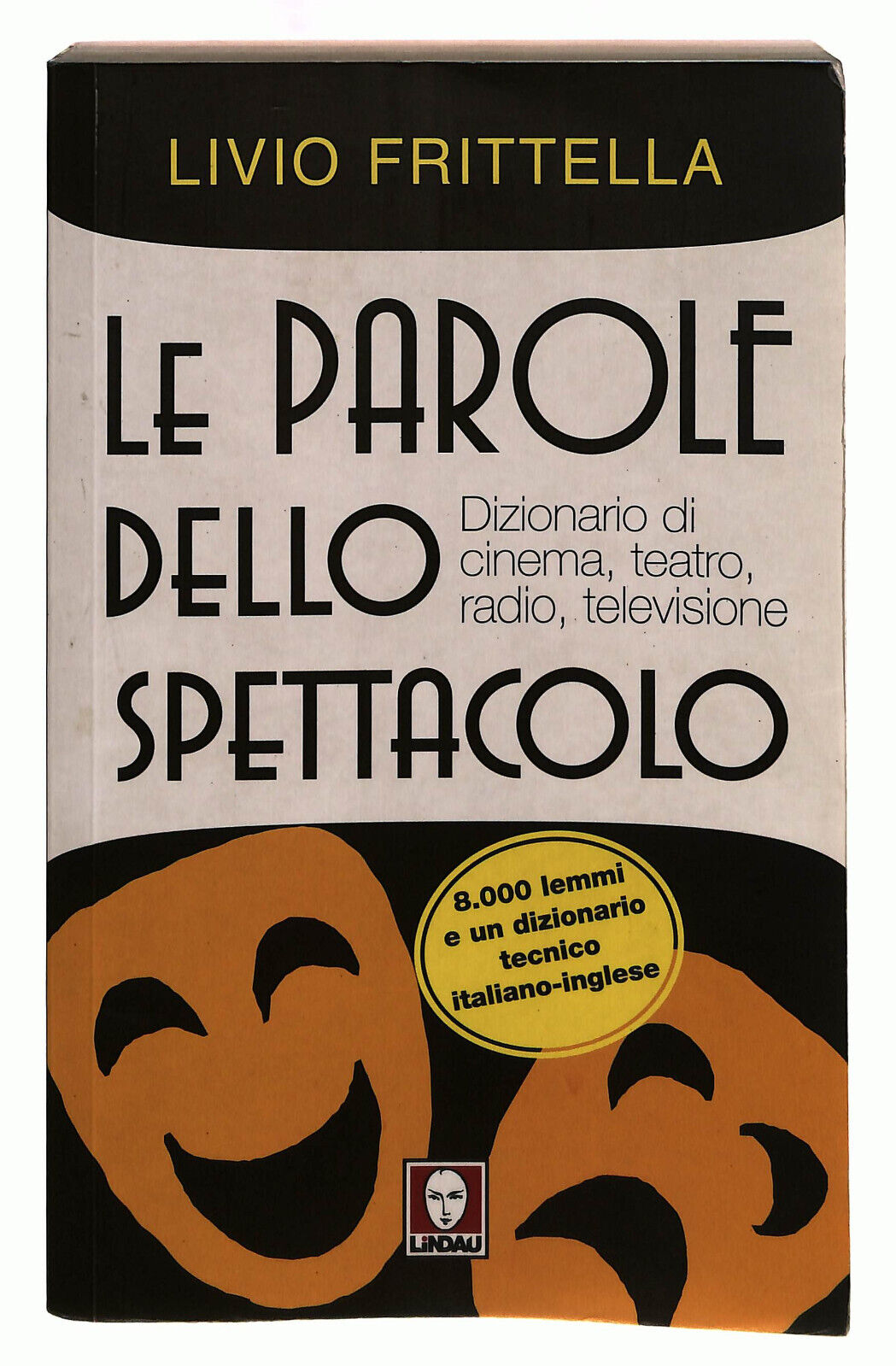 EBOND Le Parole Dello Spettacolo. Dizionario Di Cinema Lindau Libro LI039642