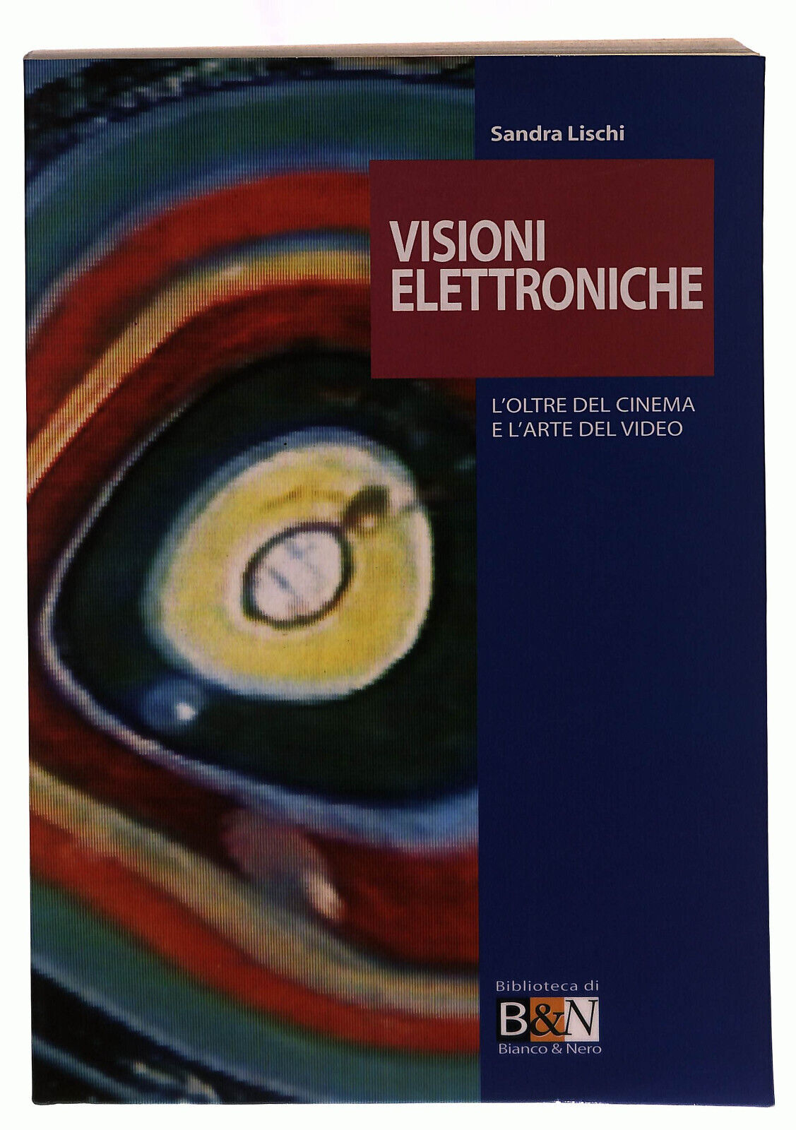 EBOND Visioni Elettroniche L'oltre Del Cinema e L'arte Del Video Libro LI039708