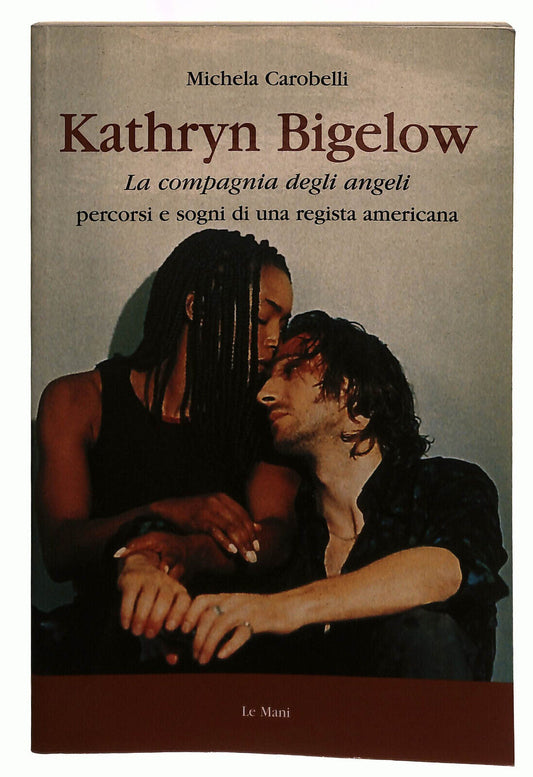 EBOND Kathryn Bigelow Le Mani Carobelli Libro LI039786