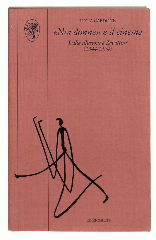 EBOND Noi Donne e Il Cinema. Dalle Illusioni a Zavattini Ets Libro LI039840