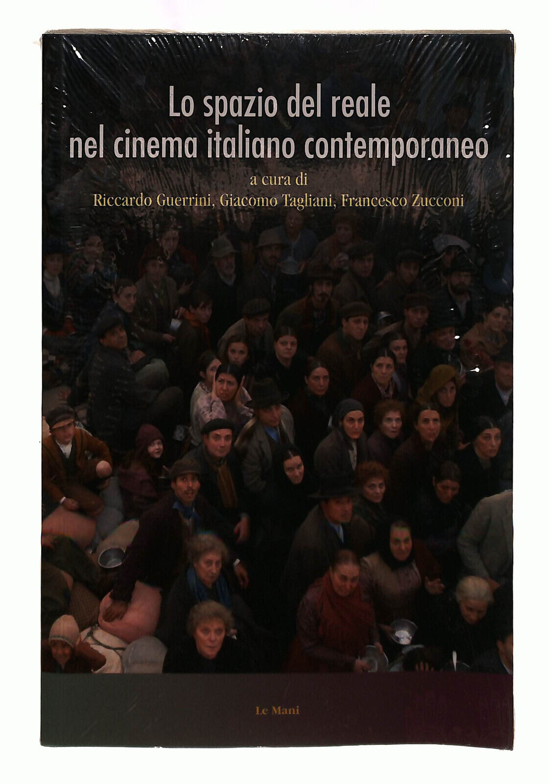 EBOND Lo Spazio Del Reale Nel Cinema Italiano Le Mani Libri Libro LI039995