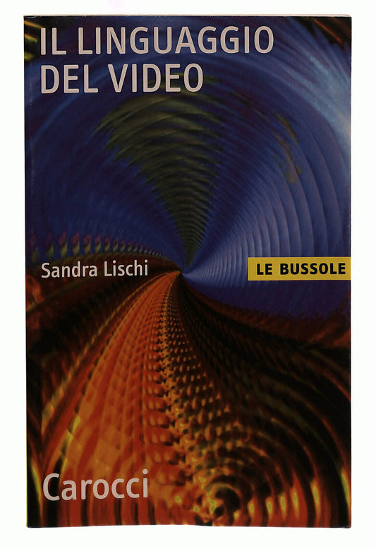 EBOND Il Linguaggio Del Video Carocci Libri Libro LI040011