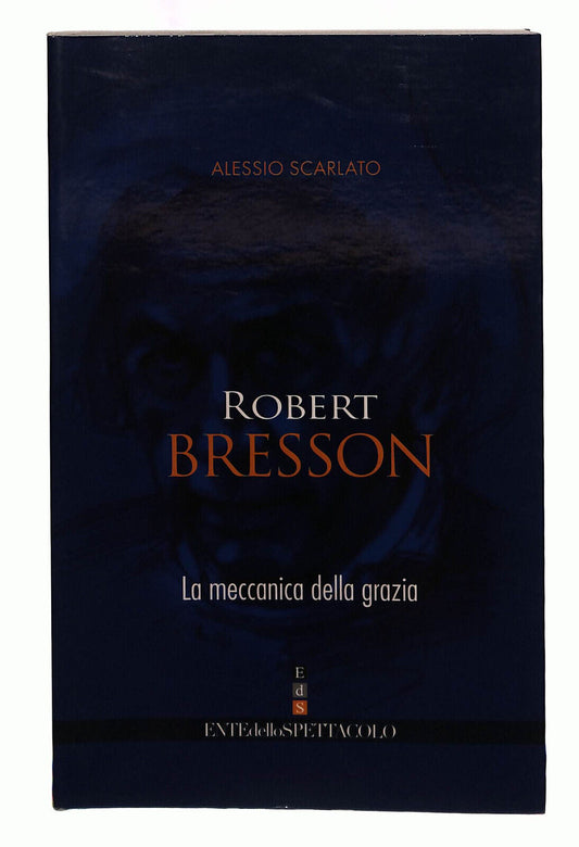 EBOND Robert Bresson. La Meccanica Della Grazia Eds Scarlato Libro LI040042