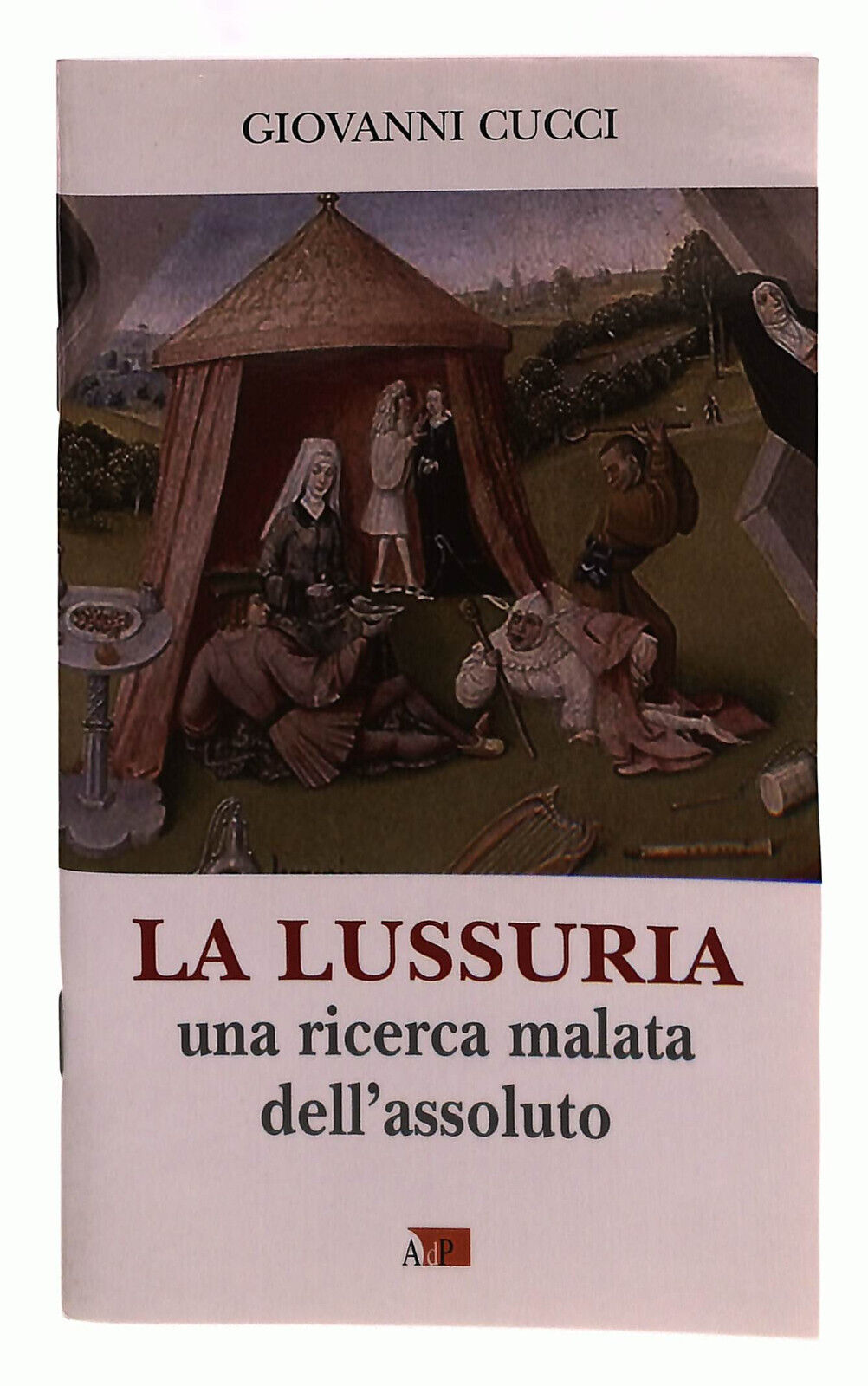 EBOND La Lussuria. Una Ricerca Malata Dell'assoluto Adp Cucci Libro LI040114