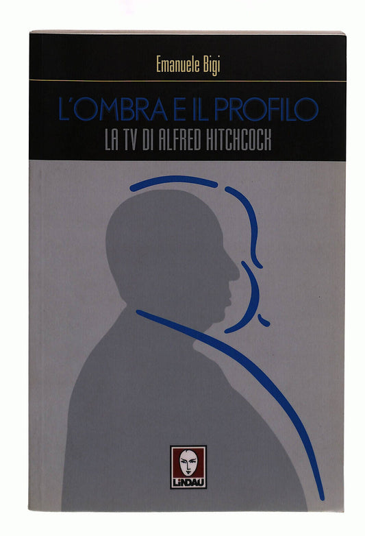 EBOND L'ombra e Il Profilo. La Tv Di Alfred Hitchcock Lindau Ibro Libro LI040164