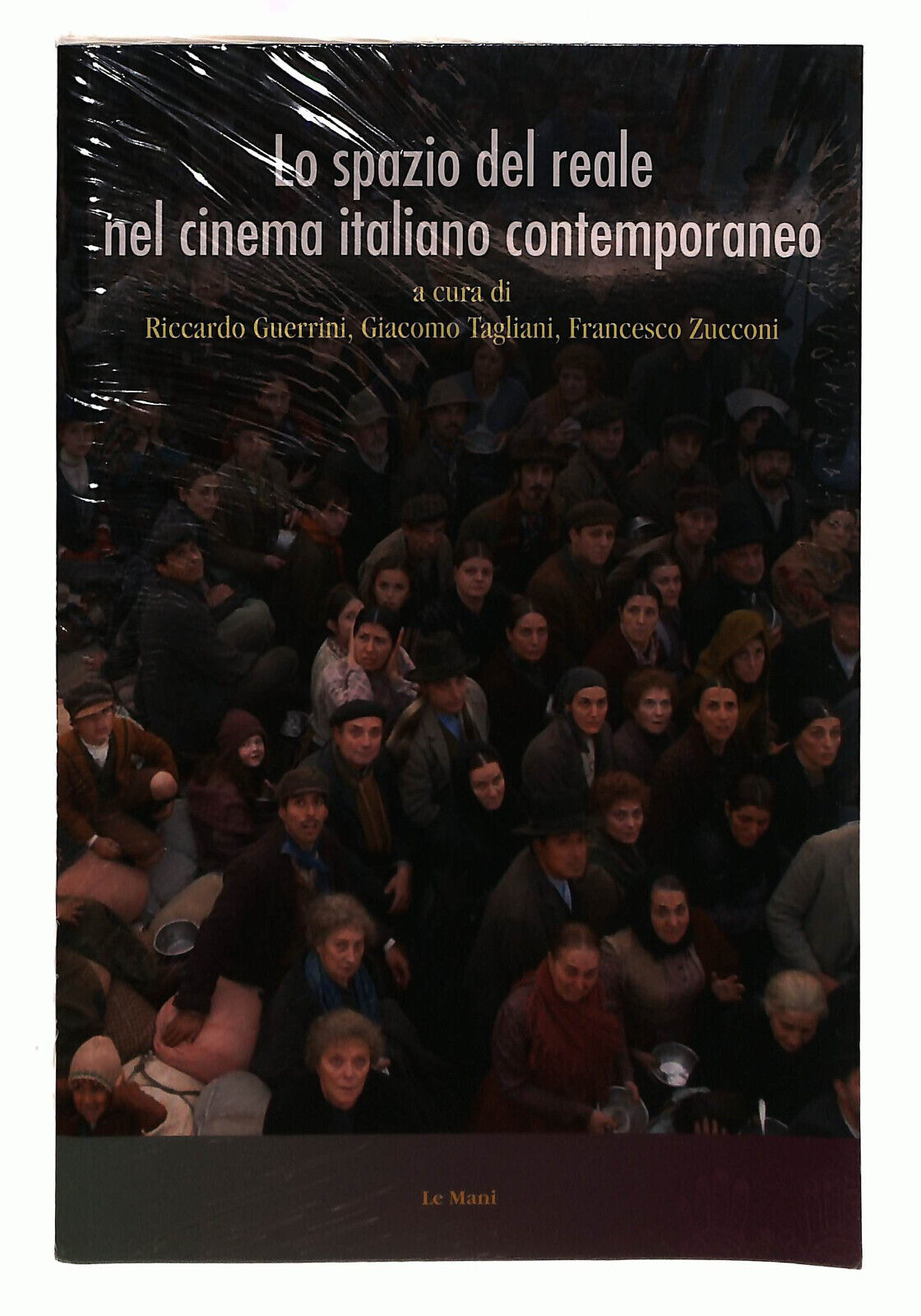 EBOND Lo Spazio Del Reale Nel Cinema Italiano Le Mani Libro LI040169