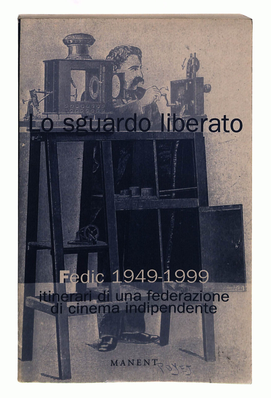 EBOND Lo Sguardo Liberato Fedic 1949-1999 Manent Libro LI040179