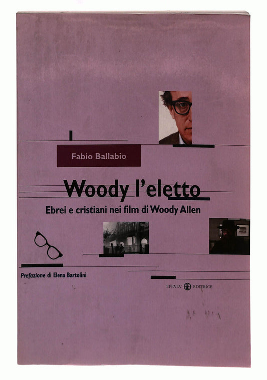 EBOND Woody L'eletto. Ebrei e Cristiani Nei Film Effata Ballabio Libro LI040180
