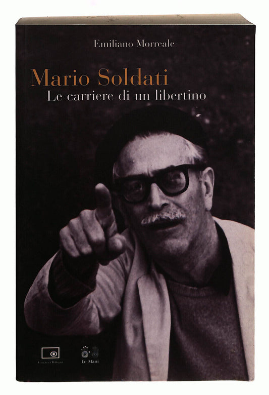 EBOND Mario Soldati. Le Carriere Di Un Libertino Morreale Le Mani Libro LI040186