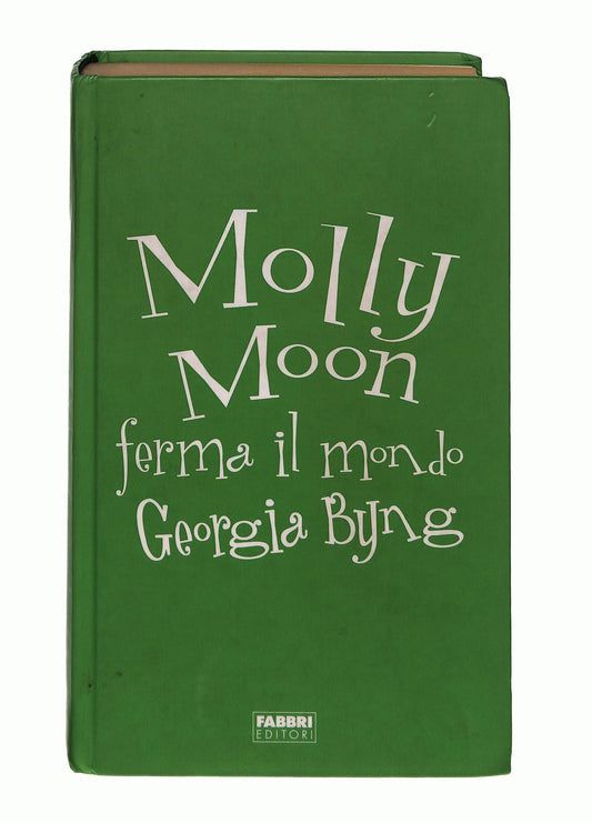 EBOND Molly Moon Ferma Il Mondo Georgia Byng Fabbri Libro LI040234
