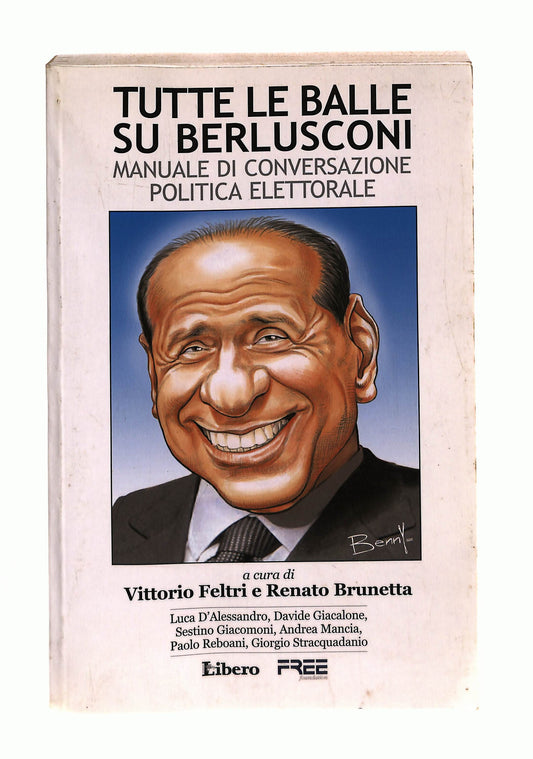 EBOND Tutte Le Balle Su Berlusconi Cura Di Feltri Brunetta Libero Libro LI040579