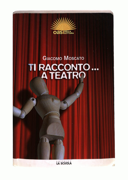 EBOND Ti Racconto... a Teatro Giacomo Moscato Editrice La Scuola Libro LI040856