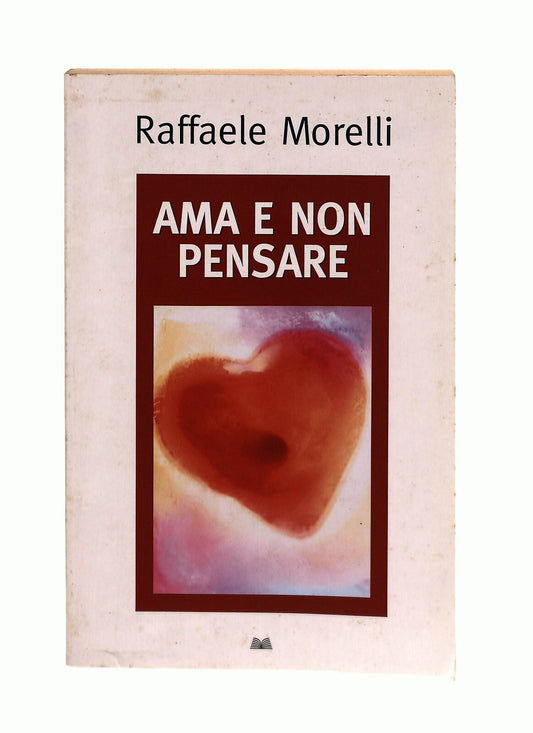 EBOND Ama e Non Pensare Raffaele Morelli Mondolibri Libro LI041102