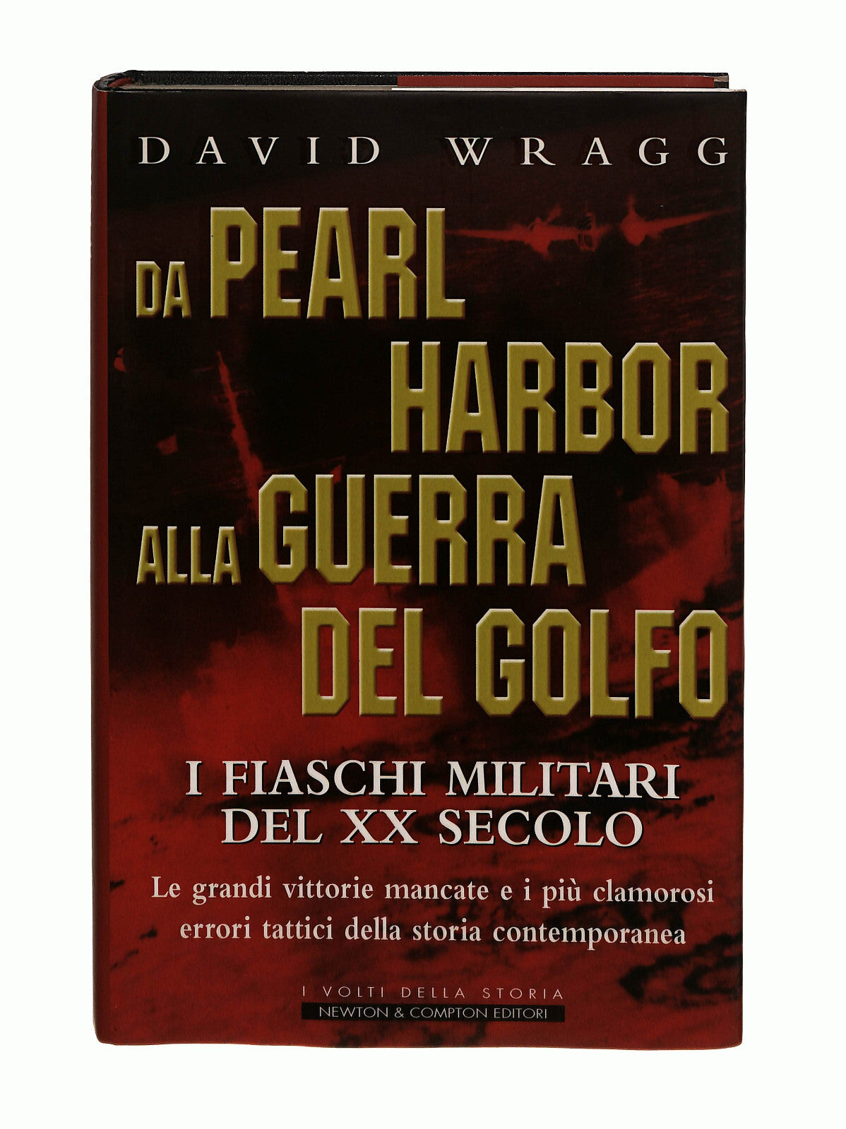 EBOND Da Pearl Harbor Alla Guerra Del Golfo David Wragg Newton Libro LI041128