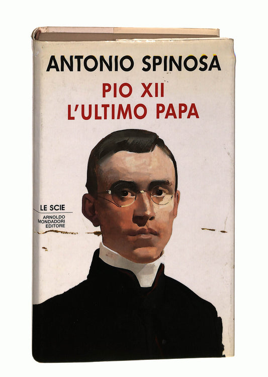 EBOND Pio Xii. L Ultimo Papa Antonio Spinosa Mondadori Libro LI041812